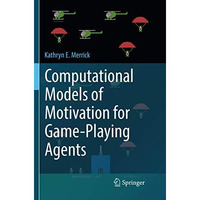 Computational Models of Motivation for Game-Playing Agents [Paperback]