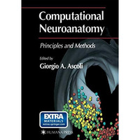 Computational Neuroanatomy: Principles and Methods [Paperback]