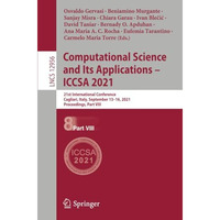 Computational Science and Its Applications  ICCSA 2021: 21st International Conf [Paperback]