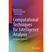 Computational Techniques for Intelligence Analysis: A Cognitive Approach [Hardcover]