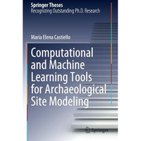 Computational and Machine Learning Tools for Archaeological Site Modeling [Paperback]