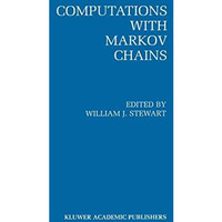 Computations with Markov Chains: Proceedings of the 2nd International Workshop o [Paperback]