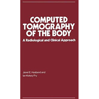 Computed Tomography of the Body: A Radiological and Clinical Approach [Paperback]