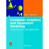 Computer Graphics and Geometric Modelling: Implementation & Algorithms [Hardcover]