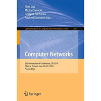 Computer Networks: 25th International Conference, CN 2018, Gliwice, Poland, June [Paperback]