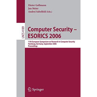 Computer Security  ESORICS 2006: 11th European Symposium on Research in Compute [Paperback]