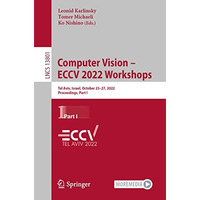 Computer Vision  ECCV 2022 Workshops: Tel Aviv, Israel, October 2327, 2022, Pr [Paperback]