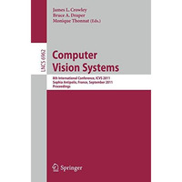 Computer Vision Systems: 8th International Conference, ICVS 2011, Sophia Antipol [Paperback]