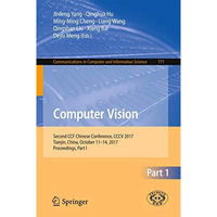 Computer Vision: Second CCF Chinese Conference, CCCV 2017, Tianjin, China, Octob [Paperback]