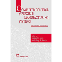 Computer control of flexible manufacturing systems: Research and development [Paperback]