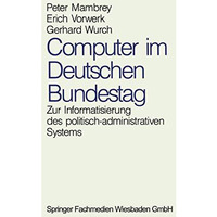 Computer im Deutschen Bundestag: Zur Informatisierung des politisch-administrati [Paperback]