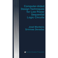 Computer-Aided Design Techniques for Low Power Sequential Logic Circuits [Hardcover]