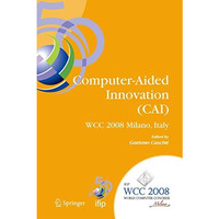 Computer-Aided Innovation (CAI): IFIP 20th World Computer Congress, Proceedings  [Paperback]