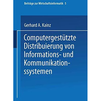 Computergest?tzte Distribuierung von Informations- und Kommunikationssystemen [Paperback]