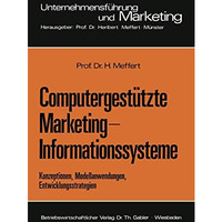 Computergest?tzte Marketing-Informationssysteme: Konzeptionen, Modellanwendungen [Paperback]