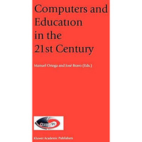 Computers and Education in the 21st Century [Hardcover]