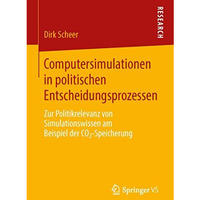 Computersimulationen in politischen Entscheidungsprozessen: Zur Politikrelevanz  [Paperback]