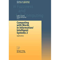 Computing with Words in Information/Intelligent Systems 2: Applications [Paperback]