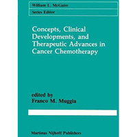 Concepts, Clinical Developments, and Therapeutic Advances in Cancer Chemotherapy [Hardcover]