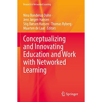 Conceptualizing and Innovating Education and Work with Networked Learning [Paperback]