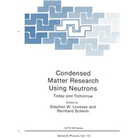 Condensed Matter Research Using Neutrons: Today and Tomorrow [Paperback]