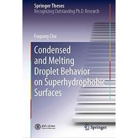 Condensed and Melting Droplet Behavior on Superhydrophobic Surfaces [Hardcover]