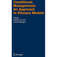 Conditional Mutagenesis: An Approach to Disease Models [Hardcover]