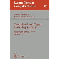 Conditional and Typed Rewriting Systems: 4th International Workshop, CTRS-94, Je [Paperback]