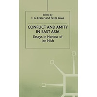 Conflict and Amity in East Asia: Essays in Honour of Ian Nish [Hardcover]