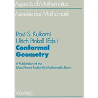 Conformal Geometry: A Publication of the Max-Planck-Institut f?r Mathematik, Bon [Paperback]