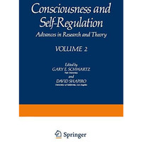 Consciousness and Self-Regulation: Advances in Research and Theory VOLUME 2 [Paperback]