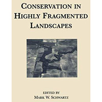 Conservation in Highly Fragmented Landscapes [Paperback]