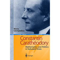 Constantin Carath?odory: Mathematics and Politics in Turbulent Times [Paperback]