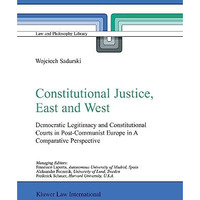 Constitutional Justice, East and West: Democratic Legitimacy and Constitutional  [Hardcover]