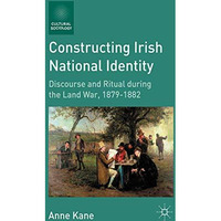 Constructing Irish National Identity: Discourse and Ritual during the Land War,  [Paperback]