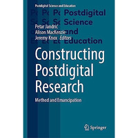 Constructing Postdigital Research: Method and Emancipation [Hardcover]