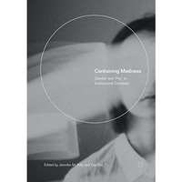 Containing Madness: Gender and Psy in Institutional Contexts [Paperback]