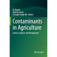 Contaminants in Agriculture: Sources, Impacts and Management [Paperback]