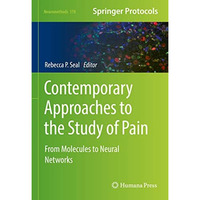 Contemporary Approaches to the Study of Pain: From Molecules to Neural Networks [Hardcover]