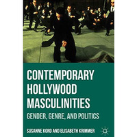 Contemporary Hollywood Masculinities: Gender, Genre, and Politics [Paperback]