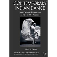 Contemporary Indian Dance: New Creative Choreography in India and the Diaspora [Paperback]