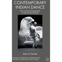 Contemporary Indian Dance: New Creative Choreography in India and the Diaspora [Paperback]