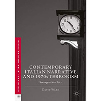 Contemporary Italian Narrative and 1970s Terrorism: Stranger than Fact [Hardcover]