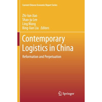 Contemporary Logistics in China: Reformation and Perpetuation [Paperback]