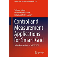 Control and Measurement Applications for Smart Grid: Select Proceedings of SGESC [Hardcover]