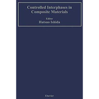 Controlled Interphases in Composite Materials: Proceedings of the Third Internat [Paperback]