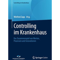 Controlling im Krankenhaus: Das Zusammenspiel von Werten, Prozessen und Innovati [Paperback]