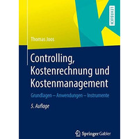 Controlling, Kostenrechnung und Kostenmanagement: Grundlagen  Anwendungen  Ins [Paperback]