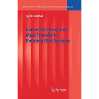 Convective Heat and Mass Transfer in Rotating Disk Systems [Hardcover]