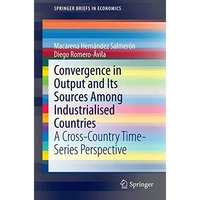 Convergence in Output and Its Sources Among Industrialised Countries: A Cross-Co [Paperback]